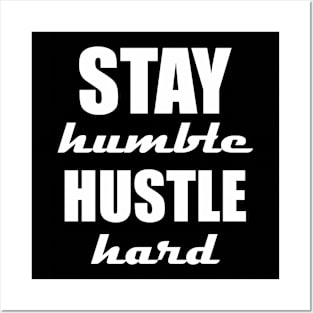Stay humble, hustle hard Posters and Art